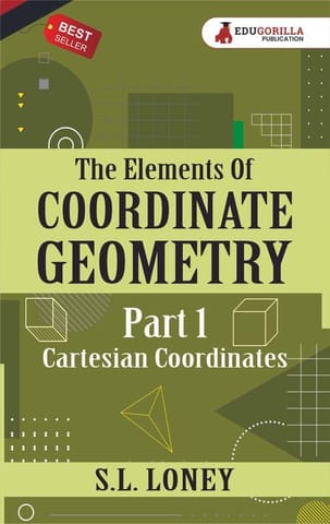 The Elements of Coordinate Geometry 
Part 1 cartesian Coordinates